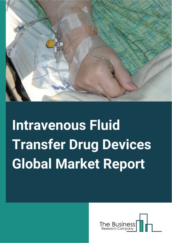 Intravenous Fluid Transfer Drug Devices