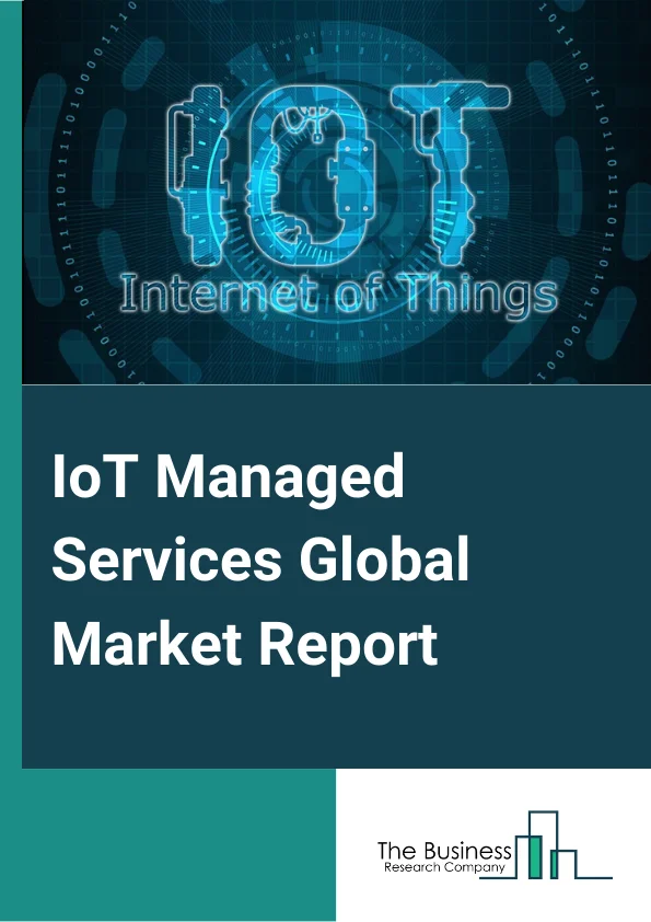 IoT Managed Services Global Market Report 2024 – By Service Type (Infrastructure Management Services, Security Management Services, Network Management Services, Data Management Services, Device Management Services), By End-Users (Automotive And Transport, Information Technology And Telecom, Healthcare, Banking, Financial Services, And Insurance (BFSI), Manufacturing, Other End-Users), By Organization Size (Small And Medium Enterprises, Large Enterprises) – Market Size, Trends, And Global Forecast 2024-2033
