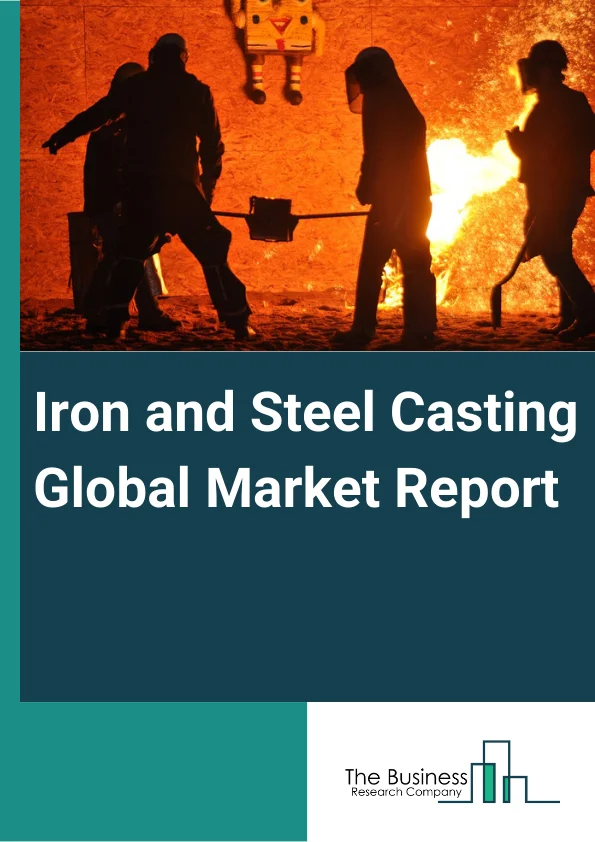 Iron and Steel Casting Global Market Report 2023 – By Type (Large Casting, Medium Casting, Small Casting), By Material Type (Gray Iron, Ductile Iron, Steel, Malleable Iron), By Application Type (Automotive and Transport, Pipes and Fittings, Pumps and Valves, Machinery and Equipment, Other Applications), By End-Use Type (Machine Tools, Mining, Transportation, Construction, Electrical, Steel Industry, Other end-users) – Market Size, Trends, And Global Forecast 2023-2032