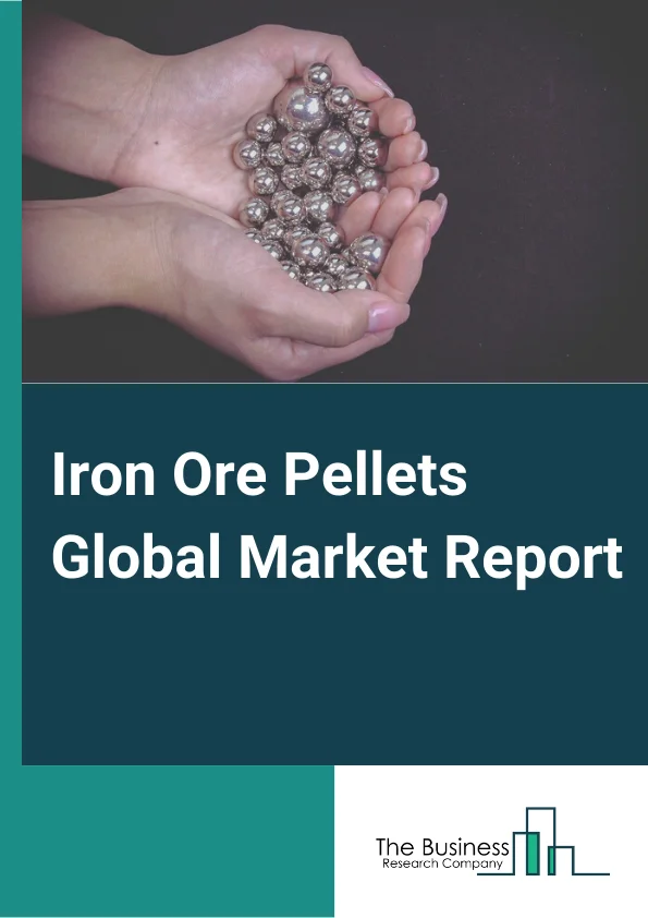 Iron Ore Pellets Global Market Report 2023 – By Product (Blast Furnace Iron Ore Pellet, Direct Reduced), By Technology (Oxygen Based/Blast Furnace, Electric Arc Furnace, Electric Induction Furnace), By Application (Iron-Based Chemicals, Steel Production) – Market Size, Trends, And Market Forecast 2023-2032