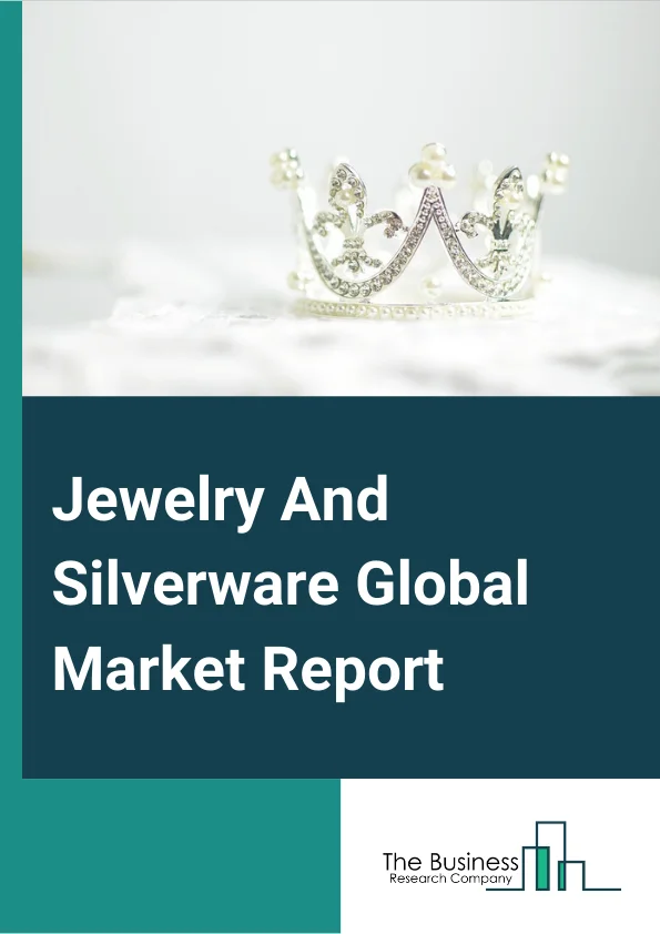 Jewelry And Silverware Global Market Report 2024 – By Type (Jewelry, Silverware), By Distribution Channel (Online Stores, Specialty Stores, Hypermarkets, Other Distribution Channels), By End-User Sex (Men, Women) – Market Size, Trends, And Global Forecast 2024-2033
