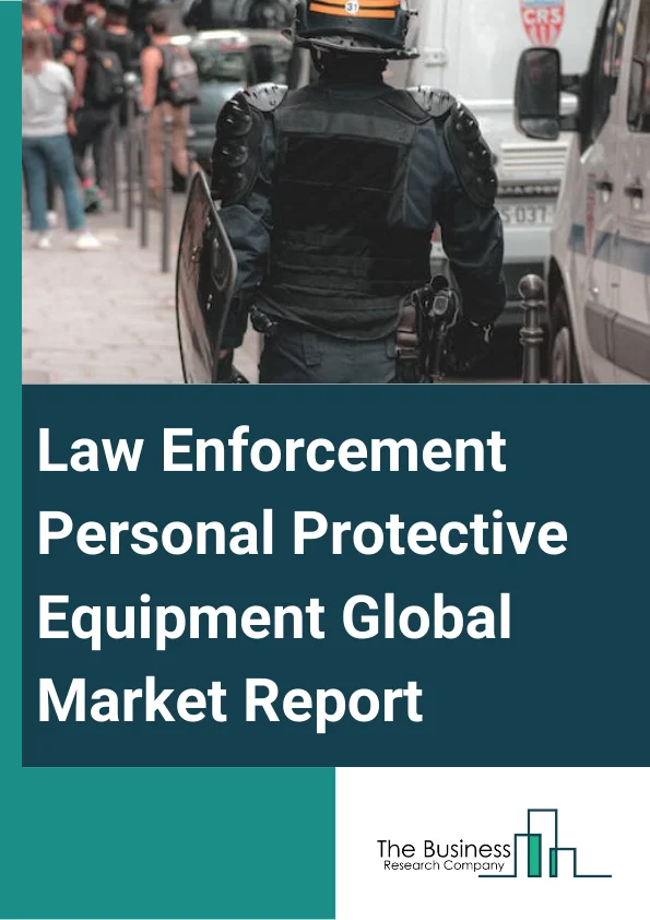 Law Enforcement Personal Protective Equipment Global Market Report 2024 – By Product (Protective Clothing, Respiratory Protection, Eye & Face Protection, Head Protection, Hand Protection), By Technology (IT, Artificial Intelligence, and Big Data, C21, C21SR, C21STAR, C3, C31, C4, and C412, Intelligence System, Personal Equipment, Detection Devices, Surveillance and Other Technologies), By Application (Healthcare, Fire Services, Government Agencies) – Market Size, Trends, And Global Forecast 2024-2033