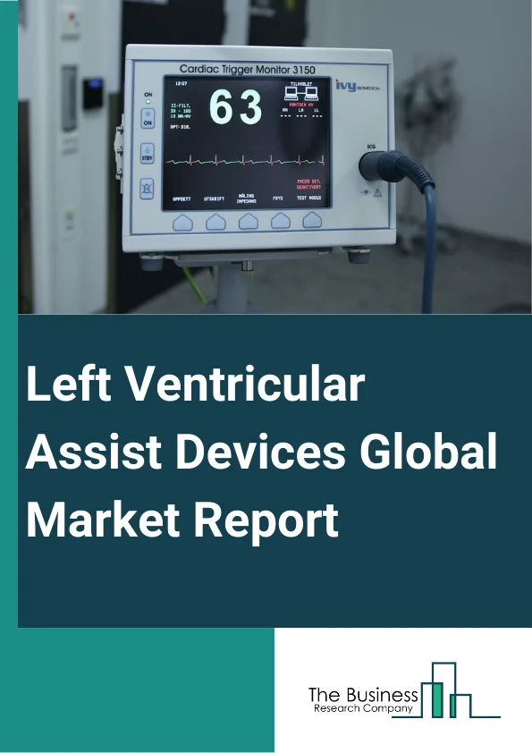Left Ventricular Assist Devices Global Market Report 2024 – By Type (Transcutaneous Left Ventricular Assist Devices, Implantable Left Ventricular Assist Devices), By Type of Flow (Pulsatile, Non-Pulsatile), By Application (Bridge-to-Recovery (BTR) Therapy, Bridge-to-Transplant (BTT) Therapy, Destination Therapy, Bridge-to-Candidacy (BTC) Therapy), By End-user (Cardiology Centers, Hospitals) – Market Size, Trends, And Global Forecast 2024-2033