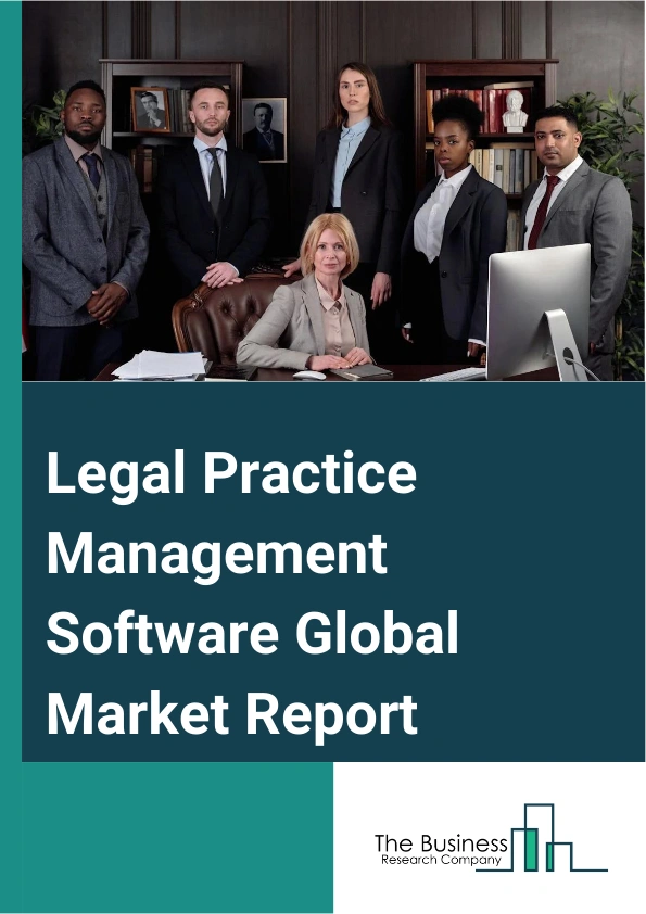 Legal Practice Management Software Global Market Report 2024 – By Component (eDiscovery Software, Legal Billing Software, Legal Case Management Software, Payment Gateway Software), By Function ( Legal Billing, Legal Calendaring, Legal Document Storage, Legal Forms Automation, Time Tracking), By Deployment (Cloud-Based, On-Premises), By Application (Law Firms And Attorneys, Courts, Other Users) – Market Size, Trends, And Global Forecast 2024-2033