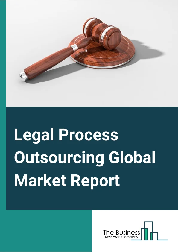 Global Legal Process Outsourcing Market Report 2024