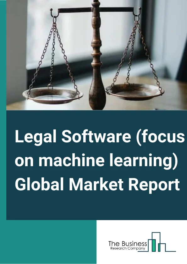 Legal Software (focus on machine learning) Global Market Report 2024 – By Deployment Mode (Cloud, On-Premise), By Technology (Machine Learning And Deep Learning, Natural Language Processing), By Application (eDiscovery, Legal Research), By End User (Corporate Legal Departments, Law Firms) – Market Size, Trends, And Global Forecast 2024-2033