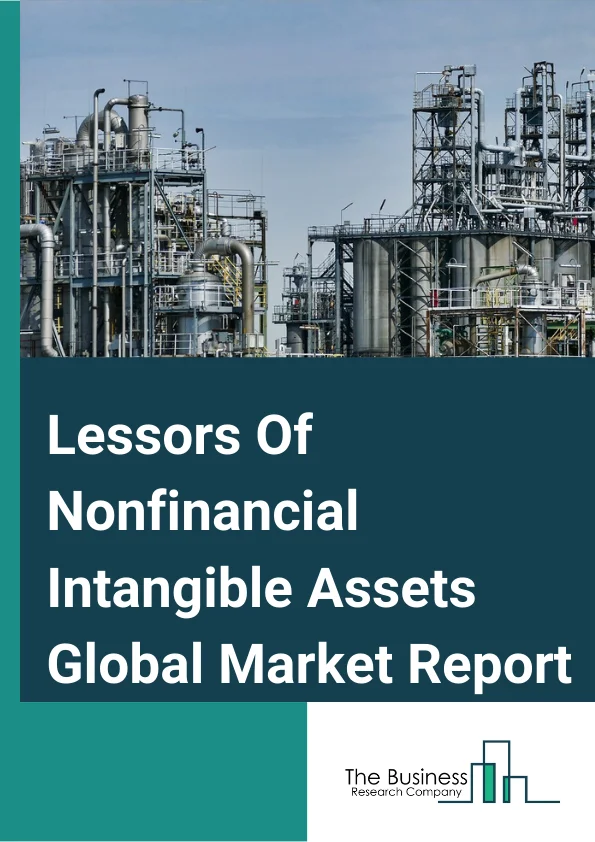 Lessors Of Nonfinancial Intangible Assets Global Market Report 2024 – By Type (Oil Royalty Companies, Patent Owners And Lessors), By Mode (Online, Offline) – Market Size, Trends, And Global Forecast 2024-2033