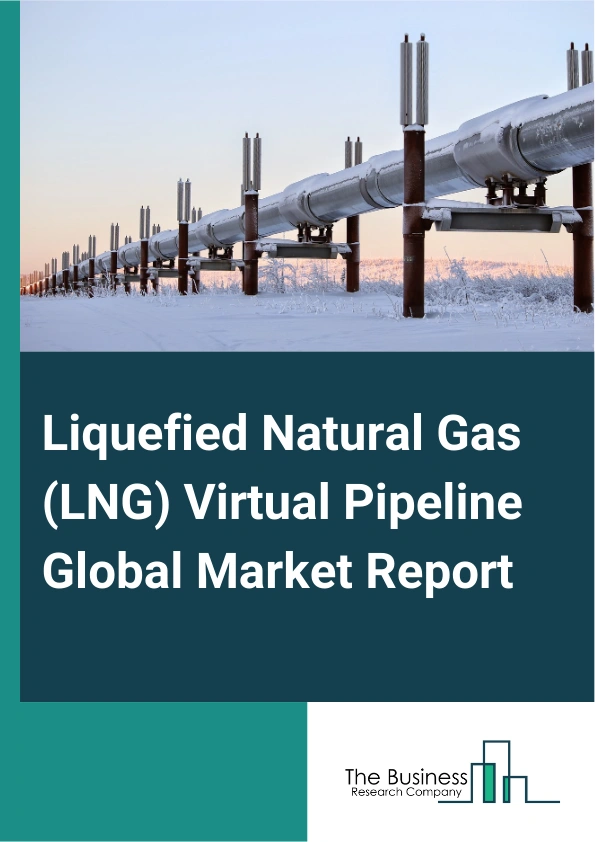 Liquefied Natural Gas LNG Virtual Pipeline