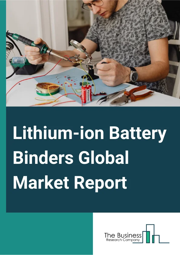 Lithium-ion Battery Binders Global Market Report 2023