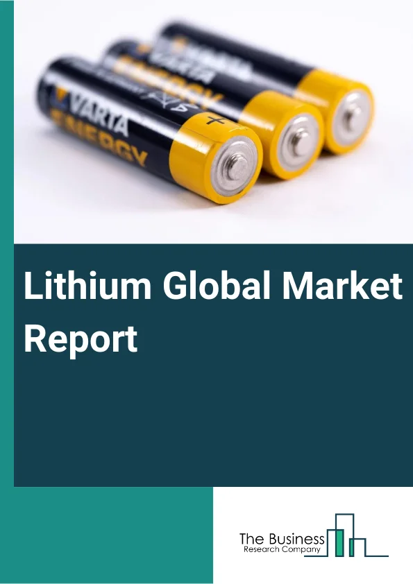 Lithium Global Market Report 2023 – By Type (Glass/Ceramics, Greases / Lubricants, Chemical Synthesis, Portable Electronics & Other Handhelds, Hybrids, Battery Electric Vehicle (bev), Grid, and Other Power Storage Applications), By Mining Type (Underground Mining, Surface Mining) – Market Size, Trends, And Global Forecast 2023-2032
