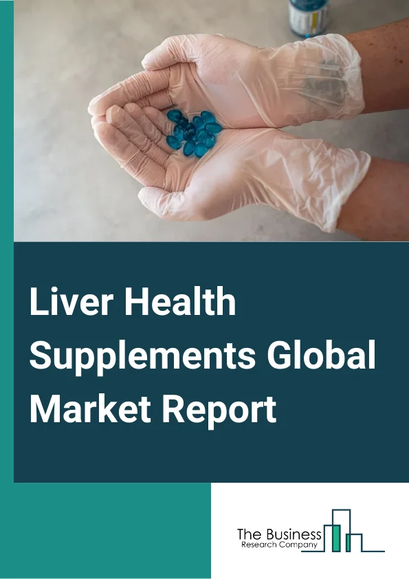 Liver Health Supplements Global Market Report 2024 – By Product (Vitamin And Minerals, Herbal Supplements, Other Products), By Nature (Organic, Conventional), By Form (Dry, Tablets, Powder, Liquid), By Distribution Channel (Hospital Pharmacies, Retail Pharmacies, Online Pharmacies) – Market Size, Trends, And Global Forecast 2024-2033