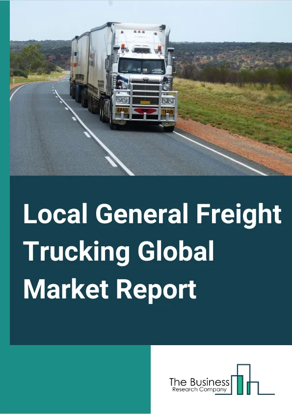Local General Freight Trucking Global Market Report 2024 – By Type (Truckload Transportation, Less-Than-Truckload Transportation, Intermodal Transportation, Dry-Bulk Transportation, Other Types), By Size (Heavy Trucks, Medium Trucks, Light Trucks), By Application (Oil And Gas, Industrial And Manufacturing, Energy And Mining, Food And Beverages, Pharmaceuticals And Healthcare, Other Applications) – Market Size, Trends, And Global Forecast 2024-2033
