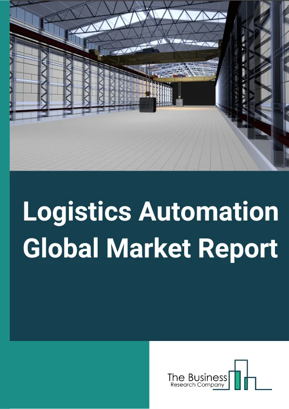 Logistics Automation Global Market Report 2023 – By Component (Hardware, Software, Services), By Function (Warehouse and Storage Management, Transportation Management), By Organization Size (Small Medium Size Organizations, Large Scale Organization), By End User (Retail and E Commerce, Automotive, Food and Beverage, Logistics and Transportation, Other End Users) – Market Size, Trends, And Global Forecast 2023-2032