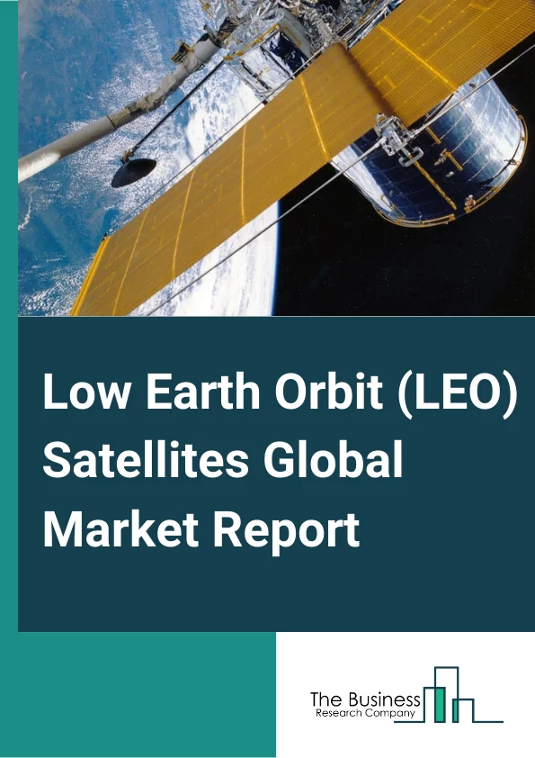Low Earth Orbit (LEO) Satellites Global Market Report 2024 – By Type (Femto, Pico, Nano, Micro, Mini), By Sub-System (Payload, Structure, Telecommunication, On-Board Computer, Power System, Attitude Control, Propulsion System), By Application (Technology Development, Earth Observation And Remote Sensing, Communication, Space Exploration, Surveillance), By End-User (Commercial, Civil, Government, Other End-Users) – Market Size, Trends, And Global Forecast 2024-2033