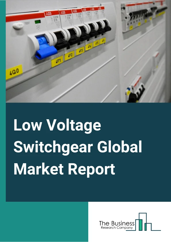 Low Voltage Switchgear Global Market Report 2024 – By Product (Fixed Mounting, Plug-In, Withdrawable Unit), By Voltage Rating (Less Than 250V, 250-750, 751-1000V), By End-User (Residential, Commercia, Industrial) – Market Size, Trends, And Global Forecast 2024-2033
