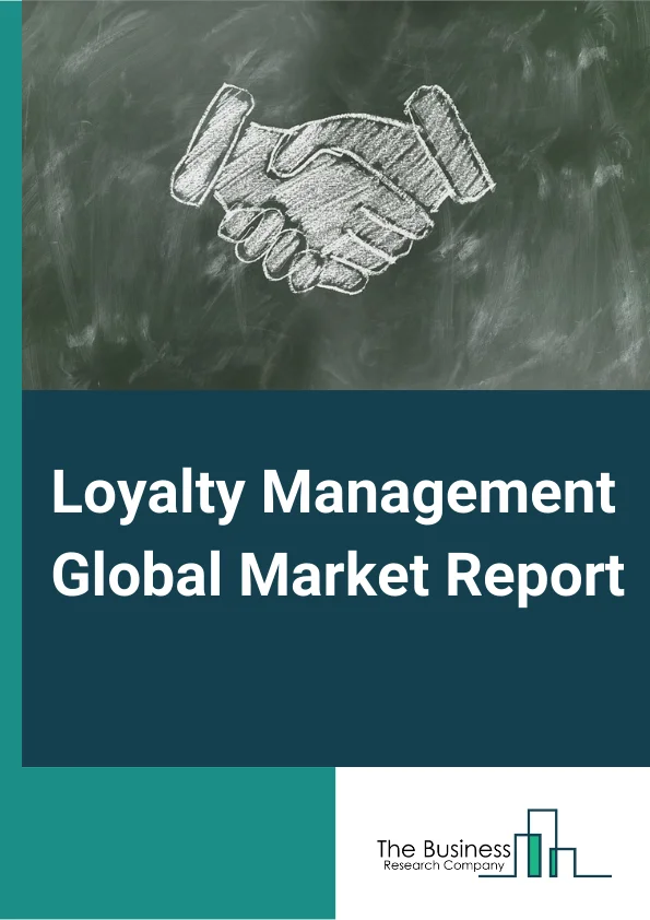 Loyalty Management Global Market Report 2024 – By Component (Software, Services), By Deployment (Cloud, On-Premises), By Organization Type (Small & Medium-Sized Enterprises, Large Enterprises), By End Use (BFSI, IT, Telecommunication, Transportation, Retail, Hospitality, Media And Entertainment, Other End-Users) – Market Size, Trends, And Global Forecast 2024-2033