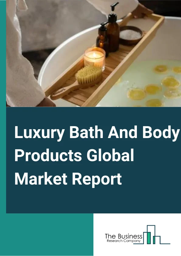 Luxury Bath And Body Products Global Market Report 2023 – By Product (Body Oil, Body Lotions and Creams, Body Washes, Other Products), By Distribution Channel (Online, Offline) – Market Size, Trends, And Global Forecast 2023-2032