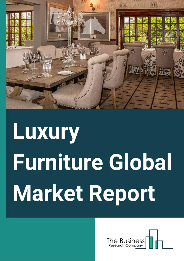 Luxury Furniture Global Market Report 2023