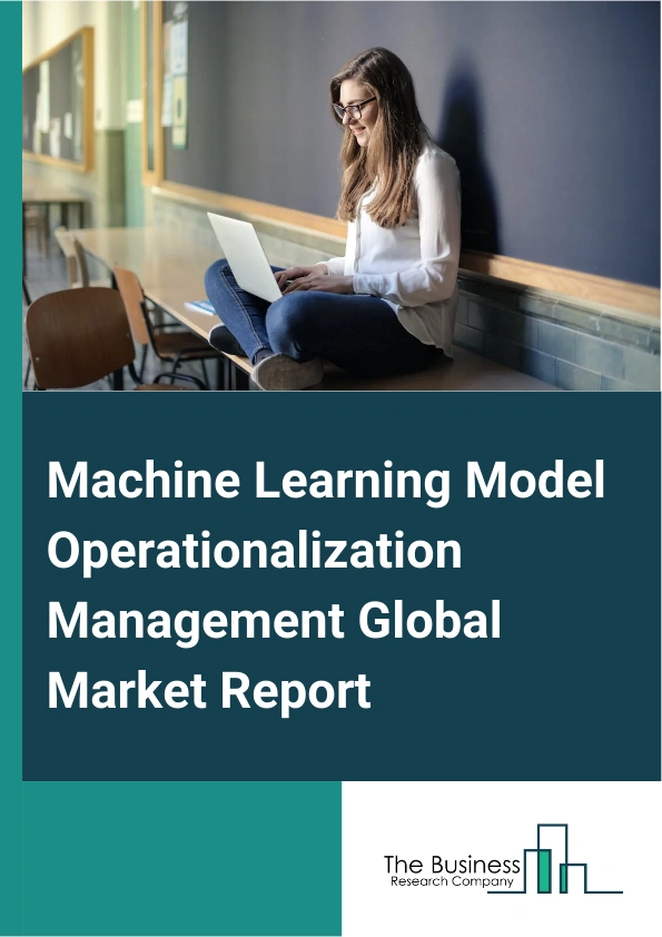 Machine Learning Model Operationalization Management Global Market Report 2024 – By Component (Platform, Services), By Deployment Mode (Cloud, On-premise), By Organization Size (Large Enterprises, Small And Medium Enterprises (SMEs)), By End User (Banking, Financial Services And Insurance (BFSI), Manufacturing, Information Technology (IT) And Telecom, Healthcare, Media And Entertainment) – Market Size, Trends, And Global Forecast 2024-2033