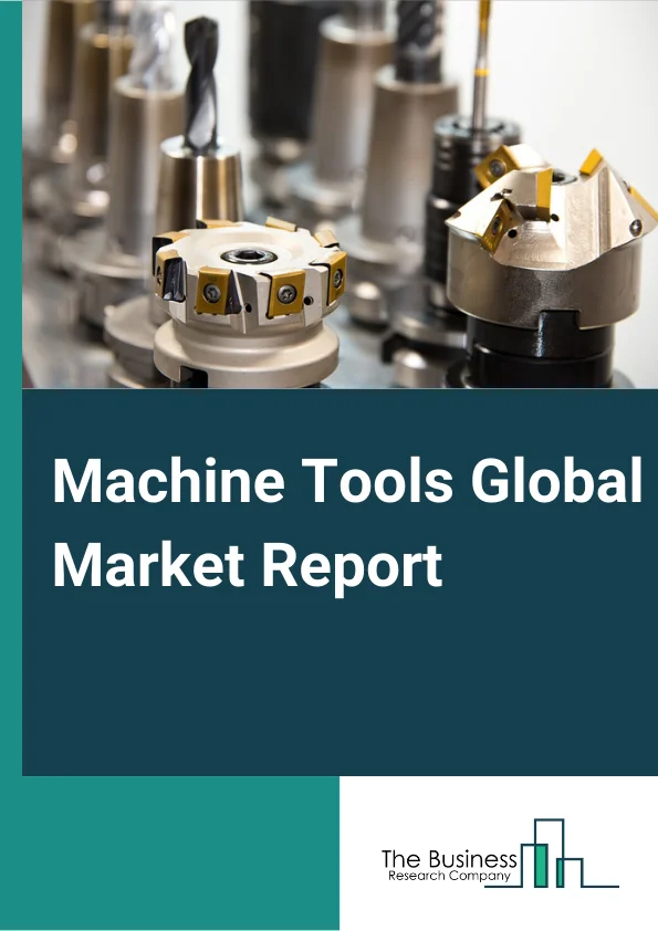 Machine Tools Global Market Report 2024 – By Product Type (Milling Machines, Drilling Machines, Turning Machines, Grinding Machines, Electrical Discharge Machines, Other Product Types), By Automation Type (CNC Machine Tools, Conventional Machine Tools), By Sales Channel (Direct, Indirect), By Industry (Automotive, Aerospace and Defense, Construction Equipment, Power and Energy, Industrial, Other Industries) – Market Size, Trends, And Global Forecast 2024-2033