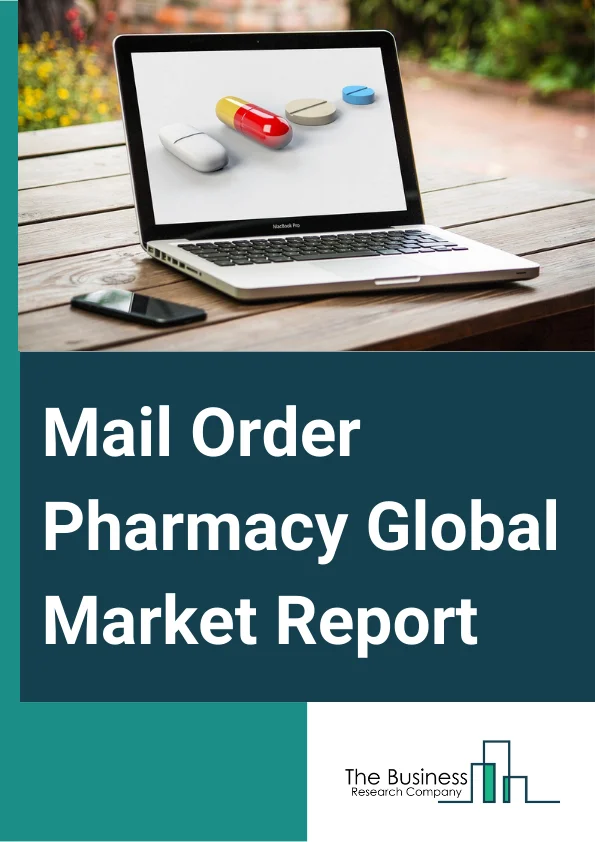 Mail Order Pharmacy Global Market Report 2024 – By Product Type (Dermal Care, Diabetes, Cardiovascular Medicines, Blood Pressure, Asthma, Cold And Flu, Painkillers, Antacids, Other Products), By Drug Type (Non-Prescription Drugs, Prescription Drugs), By Mode Of Order (Online Store, Pharmacy Apps) – Market Size, Trends, And Global Forecast 2024-2033