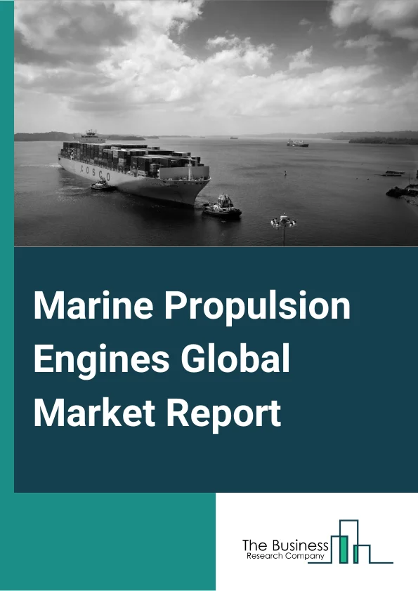 Marine Propulsion Engines Global Market Report 2024 – By Engine Type (2-Stroke Engine, 4- Stroke Engine), By Ship Type (Cargo Or Container Ships, Tanker, Bulk Carrier, Offshore Vessel, Passenger Ship, Other Ship Types), By Power Range (0-1,000 HP, 1,001-5,000 HP, 5,001-10,000 HP, 10,001-20,000 HP, Above 20,000 HP), By Fuel Type (Diesel, Heavy Fuel Oil, Natural Gas, Other Fuel Types), By Application (Commercial, Defense, Passenger) – Market Size, Trends, And Global Forecast 2024-2033