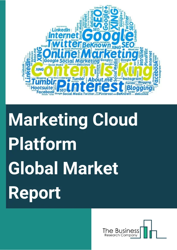 Marketing Cloud Platform Global Market Report 2024 – By Component (Platforms, Services), By Solution (Digital Marketing Solution, Integrated Solution), By Deployment Mode (Public Cloud, Private Cloud), By Marketing Function (Advertising, Designing, Sales Channel, Branding, Communications, Customer Support), By Industry Vertical (Retail And E-Commerce, IT And Telecommunication, Banking, Financial Services And Insurance (BFSI), Media And Entertainment, Healthcare, Travel And Hospitality, Other Industry Verticals) – Market Size, Trends, And Global Forecast 2024-2033