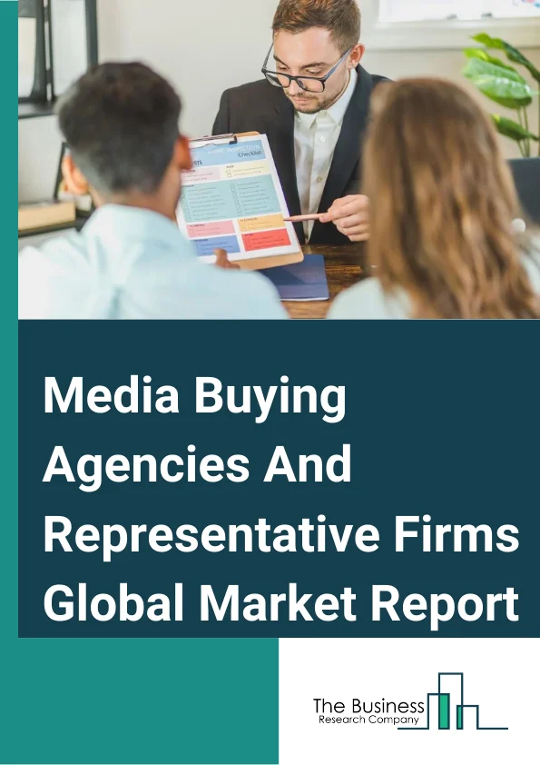 Media Buying Agencies And Representative Firms Global Market Report 2024 – By Services (Media Buying Service, Media Planning Service, Media Representative Firms, Other Services), By Mode (Offline, Online), By Application (Banking, Financial Services And Insurance (BFSI) Sector, Consumer Goods And Retail, Government And Public Sector, IT (Information Technology) And Telecom, Healthcare, Media And Entertainment) – Market Size, Trends, And Global Forecast 2024-2033