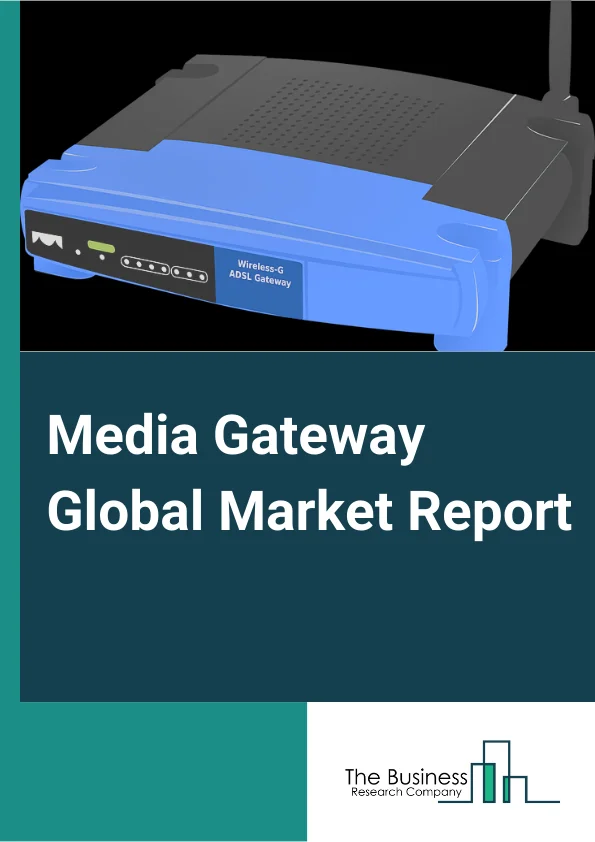 Media Gateway Market Report 2023 