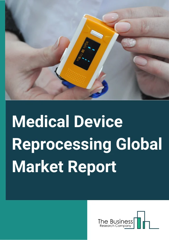 Medical Device Reprocessing Global Market Report 2024 – By Type (Reprocessing support and Services, Reprocessing Medical Devices), By Device Category (Critical Devices, Semi-Critical Devices, Non-Critical Devices), By Application (Cardiology, Gastroenterology, Gynecology, Orthopedic, General Surgery, Other Applications), By End-Use (Hospital, Ambulatory Service Centers, Home Healthcare) – Market Size, Trends, And Global Forecast 2024-2033