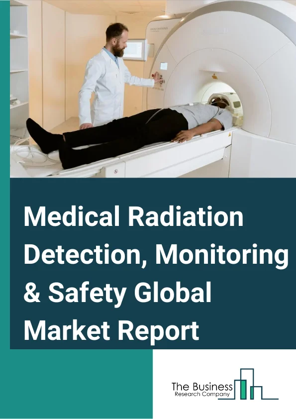 Medical Radiation Detection, Monitoring & Safety Global Market Report 2024 – By Medical Radiation Detection and Monitoring Product (Personal Dosimeters, Area Process Monitors, Environment Radiation Monitors, Surface Contamination Monitors, Radioactive Material Monitors, Other Medical Radiation Detection and Monitoring Product), By Safety (Full-body Protection, Face Protection, Hand Safety, Other Medical Radiation Safety Products), By Detector Type (Gas-Filled Detectors, Scintillators, Solid-State Detectors), By End User (Hospitals, Non-Hospitals ) – Market Size, Trends, And Global Forecast 2024-2033