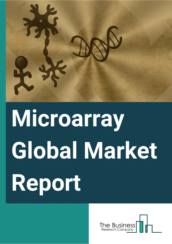 Microarray Global Market Report 2024 – By Type (DNA Microarray, Protein Microarray, Other Types), By Application (Disease Diagnosis, Cancer Genomic Analysis, Drug Discovery, Genomic Sequencing, Expression Analysis, Toxicological Research, Other Applications), By End-User (Pharmaceutical Industry, Biotechnology Industry, Academic and Research Laboratories, Other End-Users) – Market Size, Trends, And Global Forecast 2024-2033