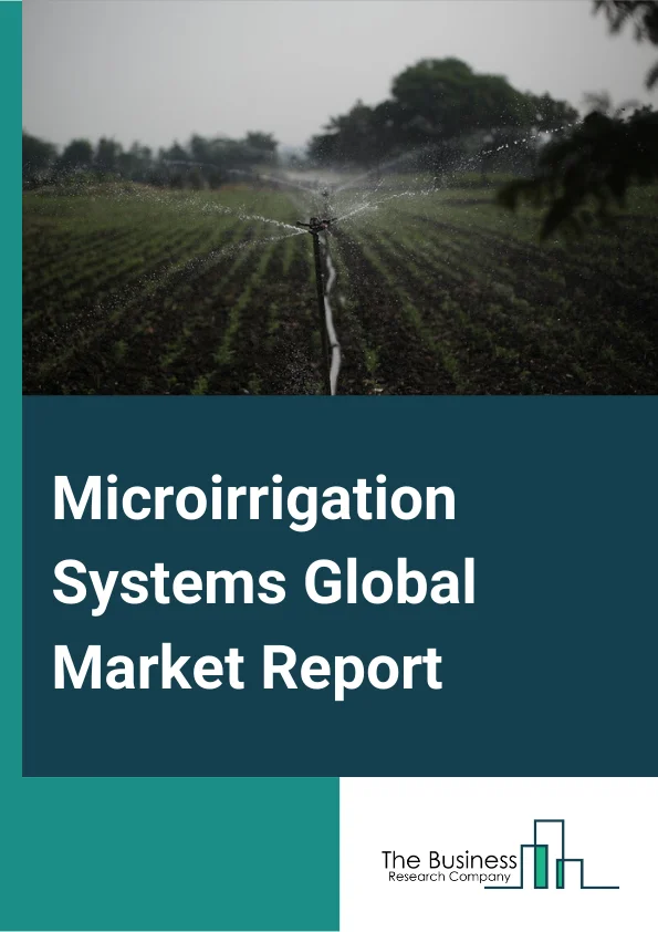 Microirrigation Systems Global Market Report 2023 – By Mechanism (Drip Irrigation System, Sprinkler Irrigation System, Other Micro Irrigation Systems), By Crop Type (Plantation Crops, Field Crops, Orchard Crops, Other Crop Types), By Cultivation Technology (Open Field, Protected Cultivation), By Application (Small Farming, Large and Corporate Farming, Government, Other Applications) – Market Size, Trends, And Global Forecast 2023-2032