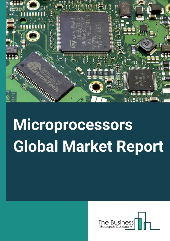 Microprocessors Global Market Report 2024 – By Type (ARM-Based MPUs, x86-Based MPUs), By Application (PCs, Servers, Mainframes, Tablet, Cellphone, Embedded MPUs), By End-User Industries (Communication, Consumer Electronics, Automotive, Manufacturing) – Market Size, Trends, And Global Forecast 2024-2033