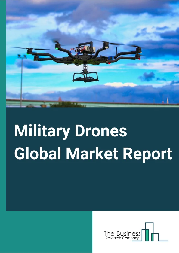 Military Drones Global Market Report 2023 – By Drone Type (MALE, HALE, TUAV, UCAV, SUAV), By Type (FixedWing, Rotary Wing, Hybrid), By Technology (Remotely Operated, SemiAutonomous, Autonomous), By Application (Search and Rescue, National Defense, Military Excercises, Others) – Market Size, Trends, And Global Forecast 2023-2032