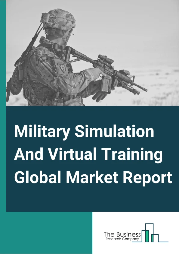 Military Simulation And Virtual Training Global Market Report 2024 – By Platform Type( Flight, Vehicle, Battlefield, Virtual Boot Camp), By Training Type( Gaming Solution, Virtual, Constructive, Live), By End-User( Air Force, Army, Navy, Medical) – Market Size, Trends, And Global Forecast 2024-2033