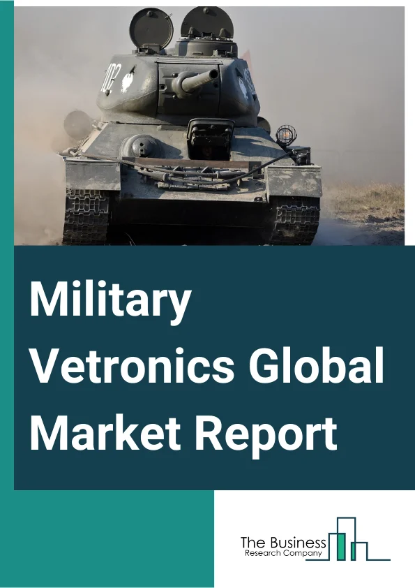 Military Vetronics Global Market Report 2023
