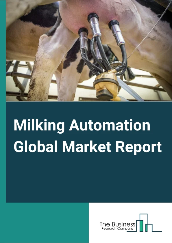 Milking Automation Global Market Report 2024 – By Offering (Hardware, Software, Services ), By Farm Size (Small, Medium, Large ), By Species (Dairy Cattle, Goat, Sheep) – Market Size, Trends, And Global Forecast 2024-2033