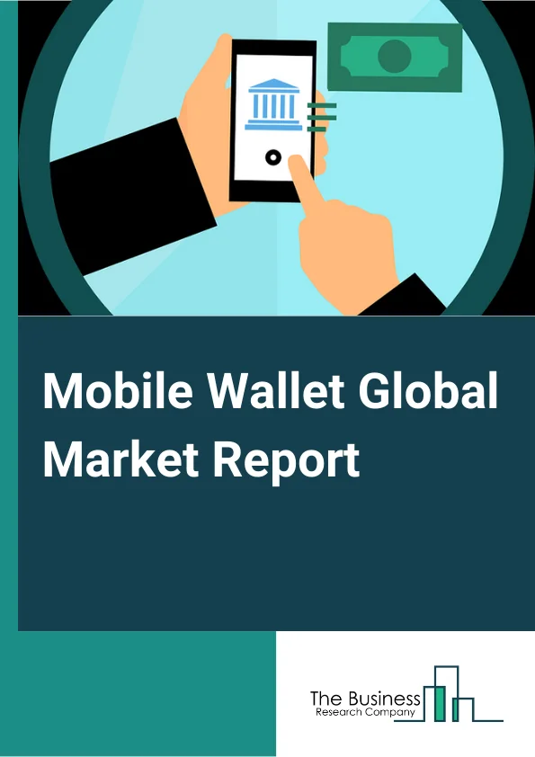 Mobile Wallet Global Market Report 2023 – By Type (Open, Semi-Closed, Closed), By Ownership (Banks, Telecom Operators, Device Manufacturers, Tech Companies), By Technology (Near Field Communication (NFC), Optical/QR Code, Digital, Text-Based), By Application (Hospitality And Transportation, Media And Entertainment, Retail, Healthcare, Energy And Utilities, Telecommunication, Other Applications) – Market Size, Trends, And Global Forecast 2023-2032