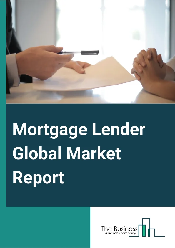 Mortgage Lender Global Market Report 2023