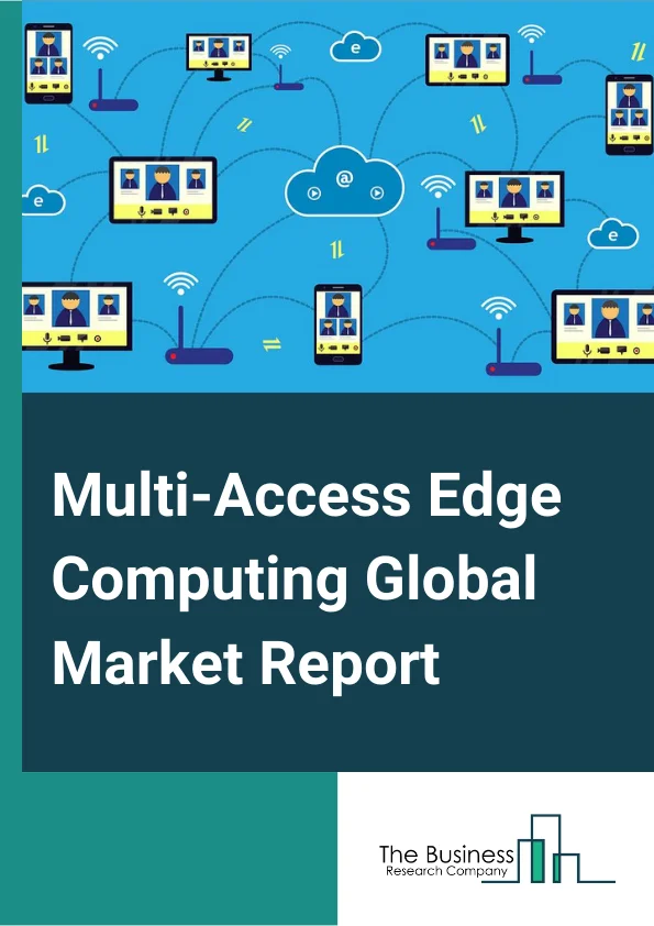 Multi-Access Edge Computing Global Market Report 2024 – By Component Type (Hardware, Software, Service), By Organization Size (Small And Medium Enterprise, Large Enterprise), By Technology (Augmented Reality, Data Caching, Internet of Things, Real Time Video Analytics, Virtual Reality), By End-User (IT And Telecom, Smart Cities, Smart Homes, And Smart Buildings, Datacenters, Energy And Utilities, Automotive And Government, Other End Users) – Market Size, Trends, And Global Forecast 2024-2033