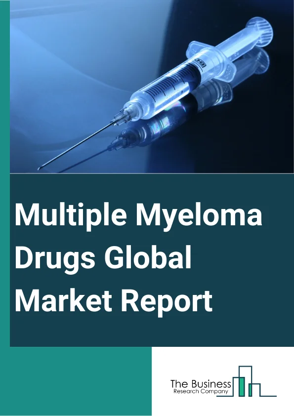 Multiple Myeloma Drugs Global Market Report 2023