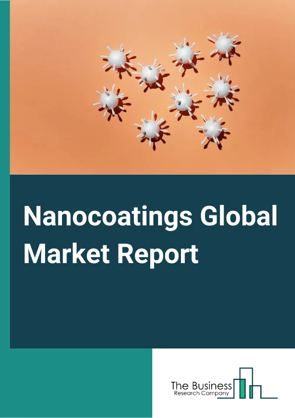 Nanocoatings Global Market Report 2024 – By Type (Anti-Microbial, Self-Cleaning, Anti-Fingerprint, Anti-Corrosion, Other Types), By Distribution Channel (Online, Offline), By End-user (Construction, Food Packaging, Healthcare, Electronics, Automotive, Marine, Other End-Users), By Application (Food Manufacturing, Marine Coatings, Water Treatment, Household Care, Other Applications) – Market Size, Trends, And Global Forecast 2024-2033