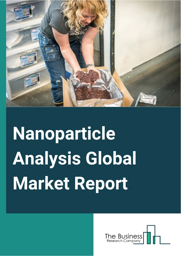 Nanoparticle Analysis Global Market Report 2024 – By Type (Dynamic Light Scattering (DLS), Nanoparticle Tracking Analysis (NTA), Laser Diffraction Method (LDM), Other Types), By Type Of Nanoparticles (Metal Nanoparticles, Lipid Nanoparticles, Other Types of Nanoparticles), By End User (Research Laboratories, Pharmaceutical Companies, Nanotechnology Companies, Environmental Agencies, Electronics Manufactures) – Market Size, Trends, And Global Forecast 2024-2033