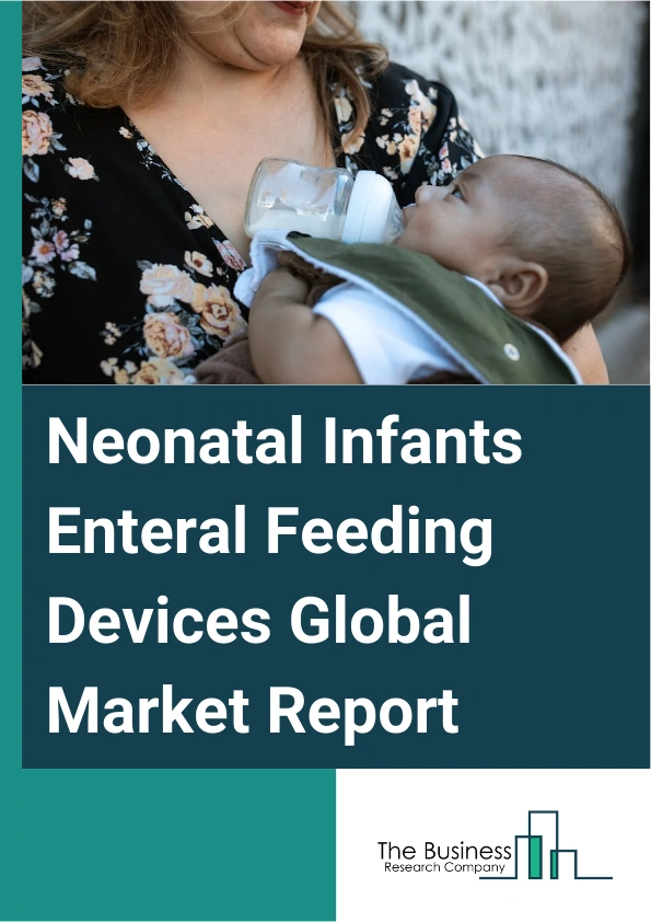 Neonatal Infants Enteral Feeding Devices