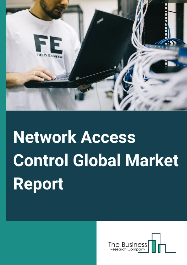 Network Access Control Global Market Report 2024 – By Component (Network Access Control Appliances, Network Access Control Software, Service), By Deployment Model (On-Premises, Cloud-Based), By Enterprise Size (Small And Mid-Sized Enterprises (SMEs), Large Enterprises), By Industry (Information Technology (IT) And Telecom, Banking Finance And Insurance (BFSI), Healthcare, Retail, Manufacturing, Government, Education, Other Industries) – Market Size, Trends, And Global Forecast 2024-2033