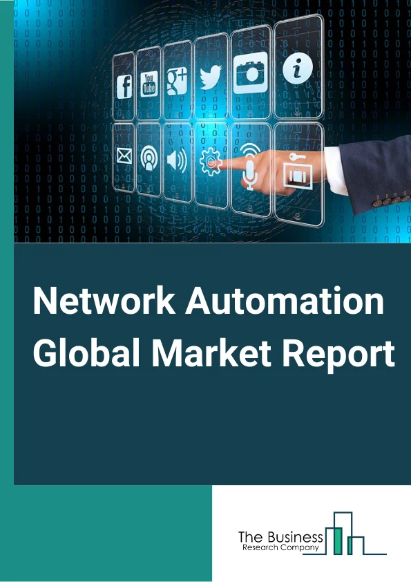 Network Automation Global Market Report 2024 – By Solution Type (Network Automation Tools, SD-WAN and Network Virtualization, Intent-based Networking), By Component (Solution, Services), By Deployment Mode (On-premises, Cloud), By Industry Vertical (IT & Telecom, BFSI, Manufacturing, Healthcare, Energy and Utilities, Education, Other Industry Verticals) – Market Size, Trends, And Global Forecast 2024-2033