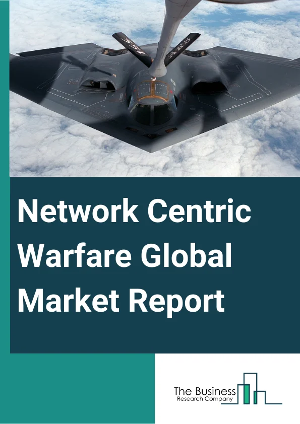 Network Centric Warfare Global Market Report 2024 – By Architecture (Hardware, Software), By Mission Type (Tactical, Strategic), By Platform (Land-Based, Naval Based, Air Based, Unmanned), By Communication Network (Wired, Wireless), By Application (Intelligence, Surveillance, and Reconnaissance (ISR) Operations, Communications, Computers, Combat, Cyber, Command And Control, Electronic Warfare) – Market Size, Trends, And Global Forecast 2024-2033