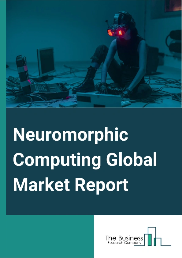 Neuromorphic Computing Global Market Report 2024 – By Component (Hardware, Software, Services), By Deployment (Edge Computing, Cloud Computing), By Application (Signal Processing, Image Processing, Data Processing, Object Detection, Other Applications), By End Use (Consumer Electronics, Automotive, Healthcare, Military And Defense, Other End Uses) – Market Size, Trends, And Global Forecast 2024-2033