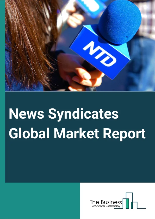 Global News Syndicates Global Market Report 2024